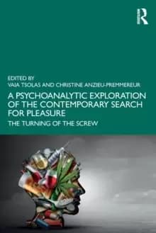 Image of A Psychoanalytic Exploration of the Contemporary Search for Pleasure : The Turning of the Screw
