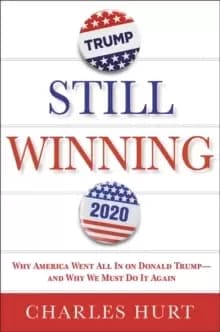 Image of Still Winning : Why America Went All In on Donald Trump-And Why We Must Do It Again