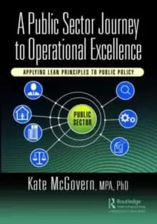 Image of A Public Sector Journey to Operational Excellence : Applying Lean Principles to Public Policy