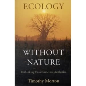 Image of Ecology without Nature : Rethinking Environmental Aesthetics