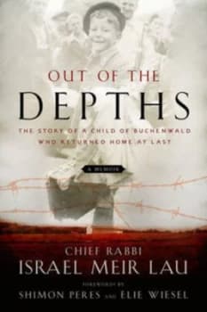 Image of Out of the Depths by Chief Rabbi Israel Meir Lau Forewords by Shimon Peres and Elie Wiesel Hardback