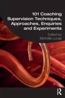 Image of 101 Coaching Supervision Techniques, Approaches, Enquiries and Experiments