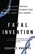 Image of fatal invention how science politics and big business re create race in th