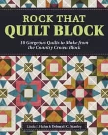 Image of Rock That Quilt Block : 10 Gorgeous Quilts to Make from One Simple Block