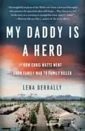 Image of my daddy is a hero how chris watts went from family man to family killer de