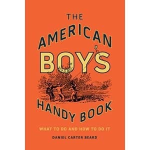 Image of The American Boys Handy Book What to Do and How to Do It Hardback 2018