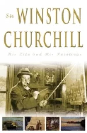 Image of sir winston churchill his life and his paintings