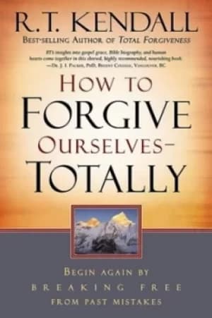 Image of How to forgive ourselves-- totally by R. T Kendall