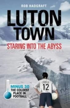 Image of Luton Town by Rob Hadgraft Hardback