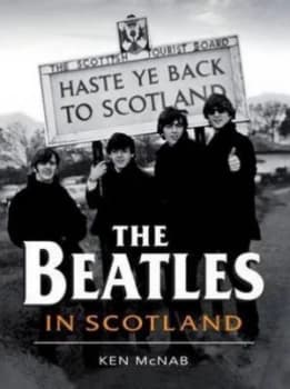 Image of The Beatles in Scotland by Ken Mcnab Hardback