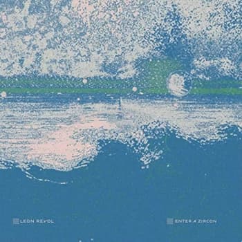 Image of Leon Revol - Enter a Zircon Vinyl