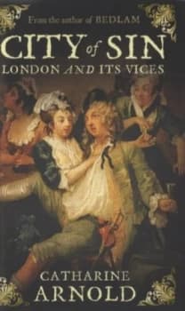 Image of City of Sin by Catharine Arnold Hardback