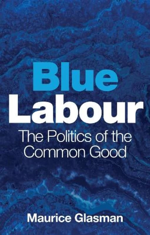 Image of Blue Labour : The Politics of the Common Good Hardback