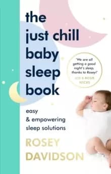Image of The Just Chill Baby Sleep Book : Easy and Empowering Sleep Solutions