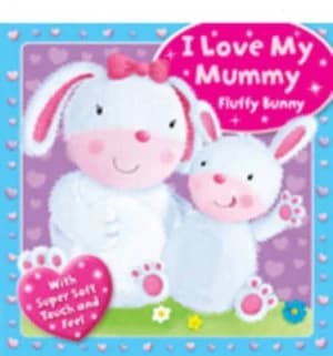 Image of I Love My Mummy - Fluffy Bunny Book