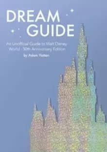 Image of Dream Guide: An Unofficial Guide to Walt Disney World - 50th Anniversary Edition