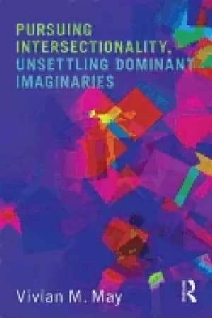 Image of pursuing intersectionality unsettling dominant imaginaries