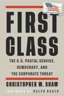 Image of First Class : The U.S. Postal Service, Democracy, and the Corporate Threat