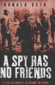 Image of A Spy Has No Friends by Ronald Seth Paperback