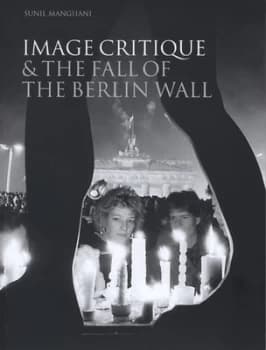 Image of Image Critique and the Fall of the Berlin Wall by Sunil Manghani Paperback
