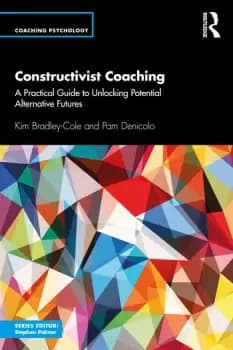 Image of Constructivist CoachingA Practical Guide to Unlocking Potential Alternative Futures