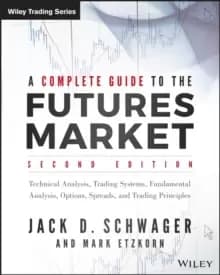 Image of A Complete Guide to the Futures Market : Technical Analysis, Trading Systems, Fundamental Analysis, Options, Spreads, and Trading Principles