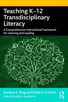 Image of Teaching K12 Transdisciplinary LiteracyA Comprehensive Instructional Framework for Learning and Leading