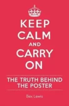 Image of Keep Calm and Carry on : The Truth Behind the Poster