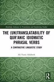 Image of The (Un)Translatability of Qur'anic Idiomatic Phrasal Verbs A Contrastive Linguistic Study