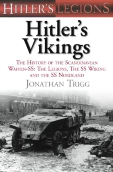 Image of hitlers vikings the history of the scandinavian waffen ss the legions the's 9780752467290