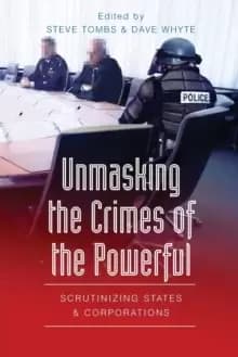Image of Unmasking the Crimes of the Powerful : Scrutinizing States and Corporations