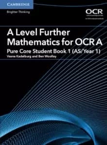 Image of A Level Further Mathematics for OCR A Pure Core Student Book 1 (AS/Year 1)