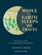 Image of while the earth sleeps we travel stories poetry and art from young refugees