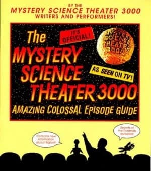Image of The Mystery Science Theater 3000 Amazing Colossal Episode Guide by Trace Beaulieu Book