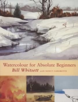 Image of Watercolour for Absolute Beginners by Bill Whitsett and Nancy Cadorette Paperback