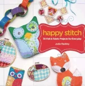 Image of happy stitch 30 felt and fabric projects for everyday