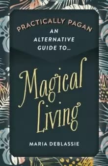 Image of Practically Pagan - An Alternative Guide to Magical Living