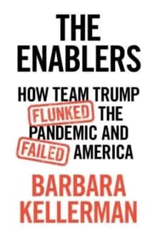 Image of The Enablers : How Team Trump Flunked the Pandemic and Failed America