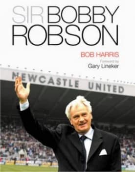 Image of Sir Bobby Robson by Bob Harris Hardback