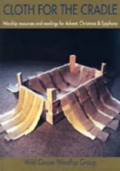 Image of Cloth for the Cradle by Wild Goose Worship Group Book