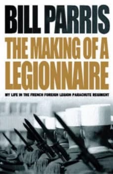 Image of The Making of a Legionnaire by Bill Parris Paperback