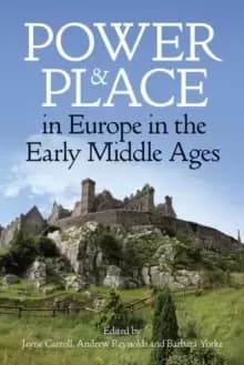 Image of Power and Place in Europe in the Early Middle Ages