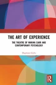 Image of The Art of Experience The Theatre of Marina Carr and Contemporary Psychology