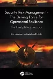 Image of Security Risk Management - The Driving Force for Operational Resilience The Firefighting Paradox