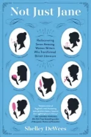 Image of not just jane rediscovering seven amazing women writers who transformed bri