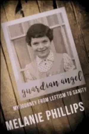 Image of guardian angel my journey from leftism to sanity