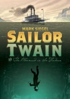 Image of Sailor Twain or the Mermaid in the Hudson by Mark Siegel Hardback