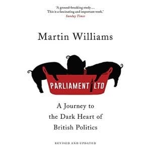 Image of Parliament Ltd: A Journey to the Dark Heart of British Politics by Martin Williams (Paperback, 2017)