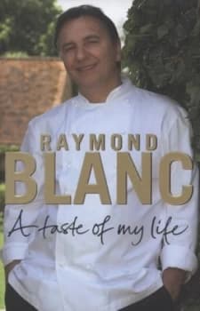 Image of A Taste of My Life by Raymond Blanc Hardback