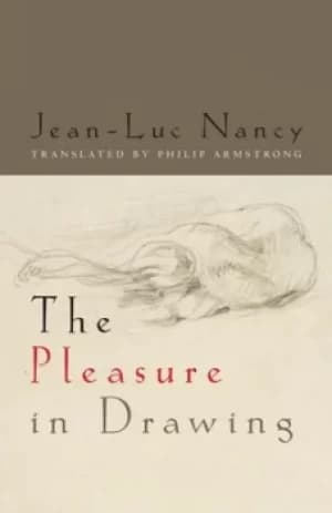 Image of The Pleasure in Drawing by Jean-Luc Nancy